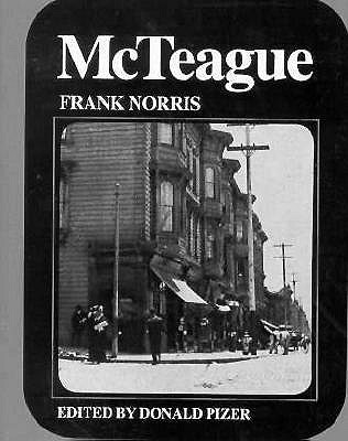 McTeague: A Story of San Francisco : An Authoritative Text, Backgrounds and Sources, Criticism