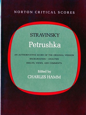 Image for Petrushka: An Authoritative Score of the Original Version: Backgrounds, Analysis, Essays, Views, and Comments (Norton Critical Scores) Petrushka: An Authoritative Score of the Original Version: Backgrounds, Analysis, Essays, Views, and Comments (Norton Critical Scores)
