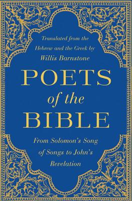 Poets of the Bible: From Solomon's Song of Songs to John's Revelation