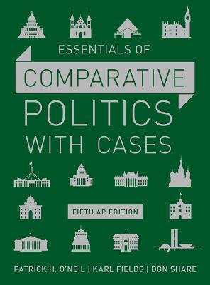 Essentials of Comparative Politics with Cases (Fifth AP* Edition)