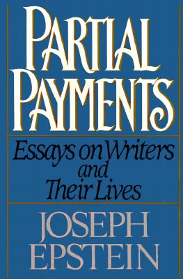 Partial Payments (Essays on Writers and Their Lives)