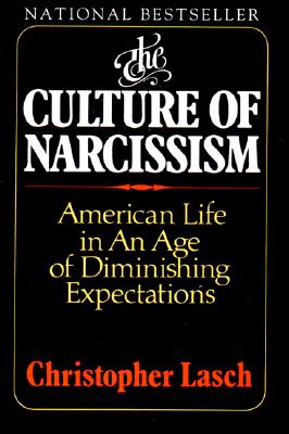 Image for The Culture of Narcissism: American Life in an Age of Diminishing Expectations The Culture of Narcissism: American Life in an Age of Diminishing Expectations