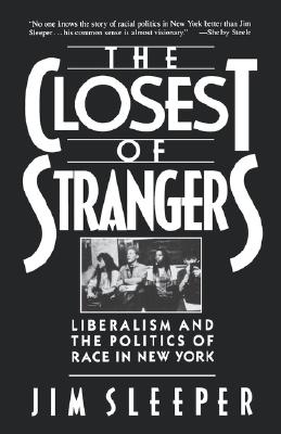 Closest of Strangers: Liberalism and the Politics of Race in New York