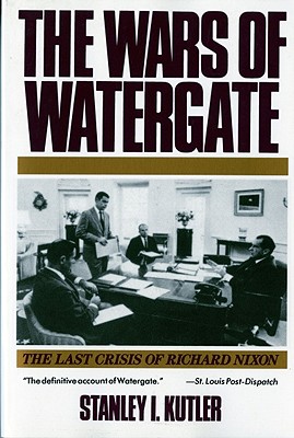 Image for The Wars of Watergate: The Last Crisis of Richard Nixon