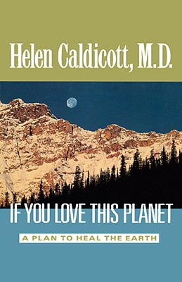 If You Love This Planet : a Plan to Heal the Earth