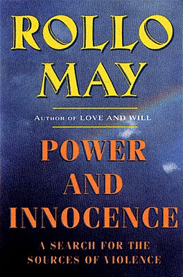 Power and Innocence: A Search For The Sources Of Violence