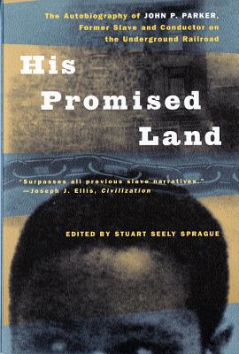 His Promised Land: Autobiography of John P. Parker, Former Slave and Conductor on the Underground Railroad