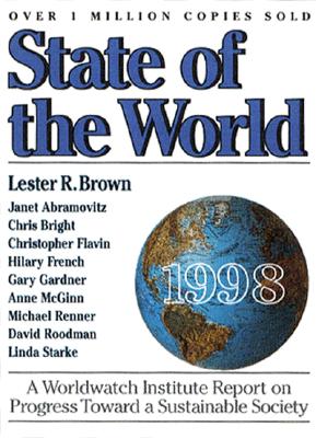 State of the World 1998: A Worldwatch Institute Report on Progress Toward a Sustainable Society