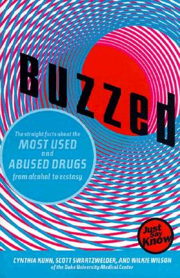 Image for Buzzed: The Straight Facts about the Most Used & Abused Drugs from Alcohol to Ecstasy