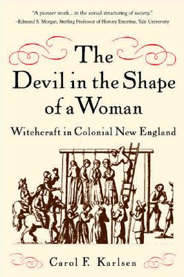 The Devil in the Shape of a Woman Witchcraft in Colonial New England