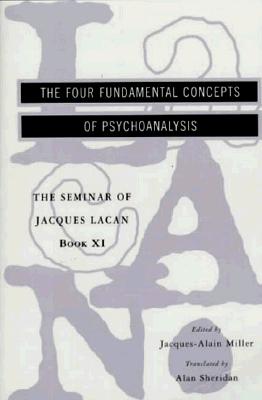 Image for The Seminar of Jacques Lacan: The Four Fundamental Concepts of Psychoanalysis (Vol. Book XI) (The Seminar of Jacques Lacan)
