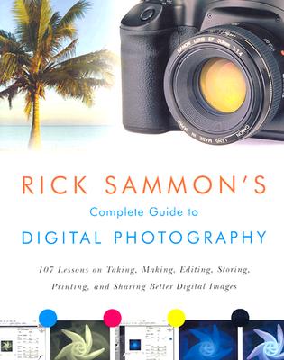 Rick Sammon's Complete Guide to Digital Photography