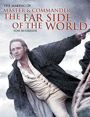 Image for The Making of Master and Commander: The Far Side of the World The Making of Master and Commander: The Far Side of the World