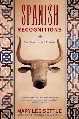 Spanish Recognitions: The Roads to the Present (Revised) (Revised)