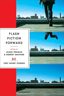 Image for Flash Fiction Forward: 80 Very Short Stories Flash Fiction Forward: 80 Very Short Stories