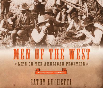 Men of the West: Life on the American Frontier