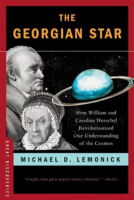 The Georgian Star: How William and Caroline Herschel Revolutionized Our Understanding of the Cosmos (Great Discoveries) (Great Discoveries (Paperback))