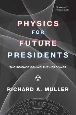 Image for Physics for Future Presidents: The Science Behind the Headlines