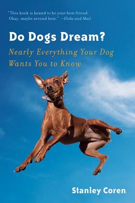 Do Dogs Dream Nearly Everything Your Dog Wants You To Know