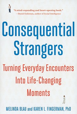 Consequential Strangers: Turning Everyday Encounters Into Life-Changing Moments