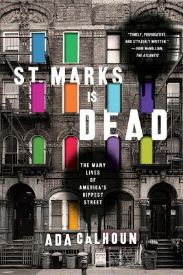 St. Marks Is Dead: The Many Lives of Americas Hippest Street