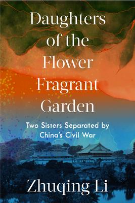 Daughters of the Flower Fragrant Garden: Two sisters Separated by China's Civil War