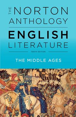 NORTON ANTHOLOGY OF ENGLISH LITERATURE, THE - TENTH EDITION THE MIDDLE AGES (VOLUME A)