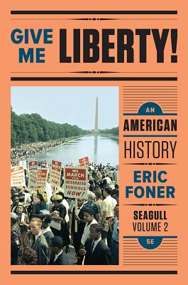 Give Me Liberty!: An American History (Seagull Fifth Edition) (Vol. 2)