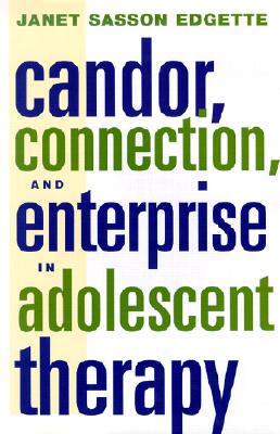 Candor, Connection, and Enterprise in Adolescent Therapy