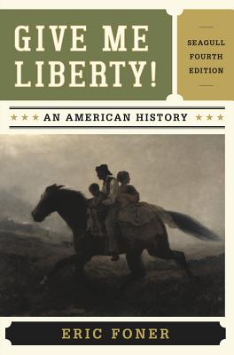 Give Me Liberty!: An American History, 4th Edition