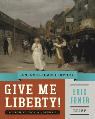 Give Me Liberty!: An American History (Fourth Edition Vol. 2)