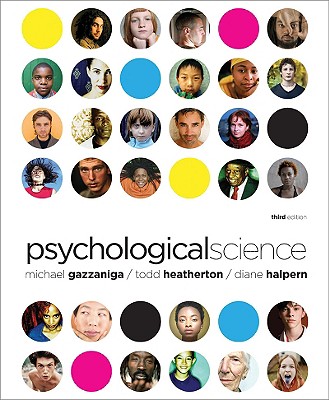 Psychological Science (Third Edition) Gazzaniga, Michael and Halpern, Diane