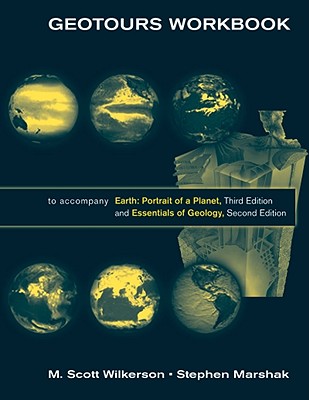 Geotours Workbook: for Earth: Portrait of a Planet, Third Edition and Essentials of Geology, Second Edition