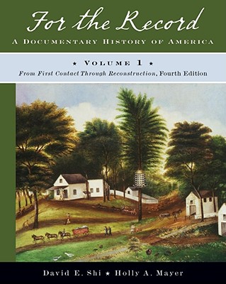 Image for For the Record: A Documentary History of America: From First Contact through Reconstruction For the Record: A Documentary History of America: From First Contact through Reconstruction