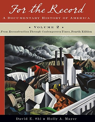 For the Record: A Documentary History of America: From Reconstruction through Contemporary Times