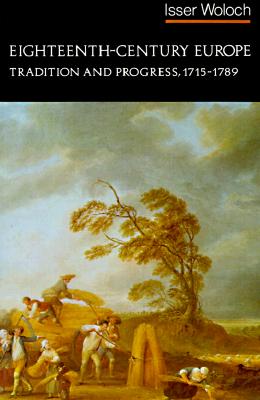 Eighteenth-Century Europe: Tradition and Progress, 1715-1789 (The Norton History of Modern Europe)