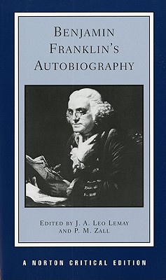 Benjamin Franklin's Autobiography [Norton Critical Edition]