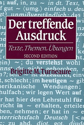 Der treffende Ausdruck: Texte, Themen, Ubungen (Second Edition) (English and German Edition)