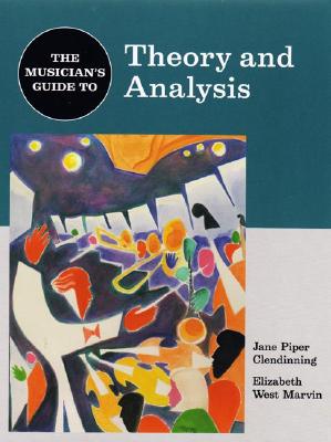The Musician's Guide to Theory and Analysis (The Musician's Guide Series)