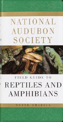 National Audubon Society Field Guide to Reptiles and Amphibians: North America (National Audubon Society Field Guides)