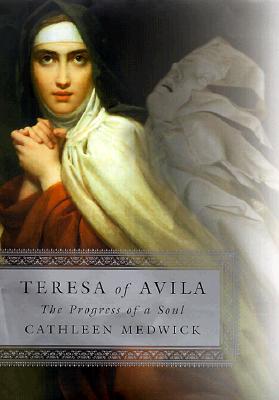 Teresa of Avila: The Progress of a Soul