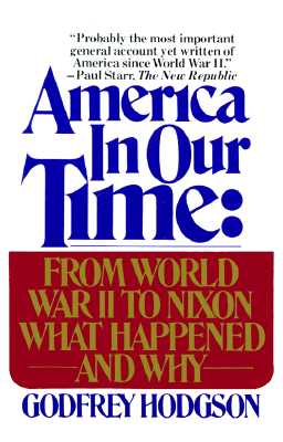 America in Our Time: From World War II to Nixon What Happened and Why