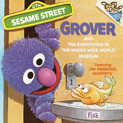 Image for "The Everything in the Whole Wide World Museum: With Lovable, Furry Old Grover (Pictureback(R))"