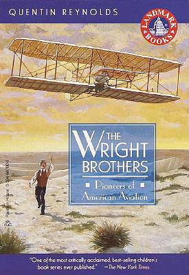 The Wright Brothers: Pioneers of American Aviation (Landmark Books), Quentin Reynolds The Wright Brothers: Pioneers of American Aviation (Landmark Books), Quentin Reynolds