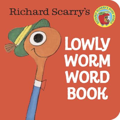 Richard Scarry's Lowly Worm Word Book (Richard Scarry) (A Chunky Book(R))