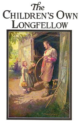 The Children's Own Longfellow; The Children's Own Longfellow