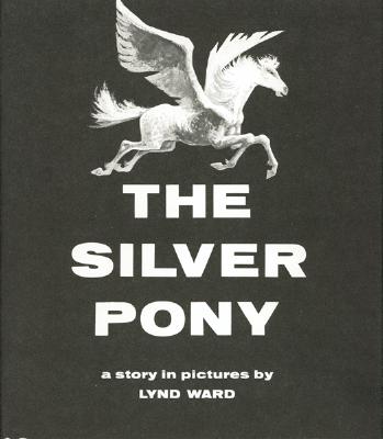 The Silver Pony: A Story in Pictures