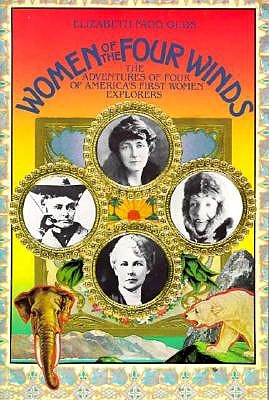 Women of the Four Winds: The Adventures of Four of America's First Women Explorers