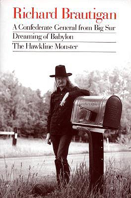 Richard Brautigan A Confederate General from Big Sur, Dreaming of Babylon, and the Hawkline Monster