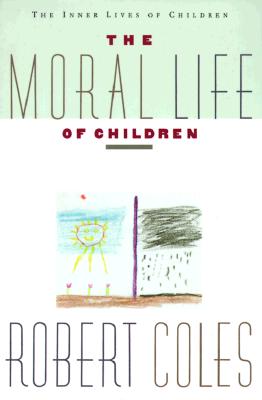 The Moral Life of Children (The Inner Lives of Children)